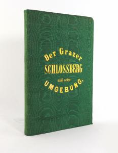 Kalchberg, Friedrich Freiherr v. Der Grazer Schloßberg und seine Umgebung.